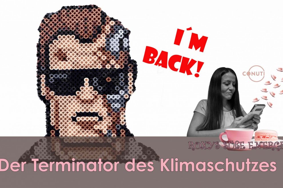 Terminator des Klimaschutzes - Roxys suesse Energie - CONUTI